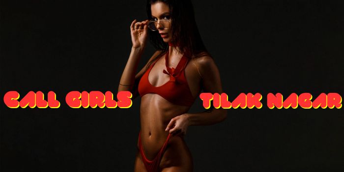Call Girls in Tilak Nagar